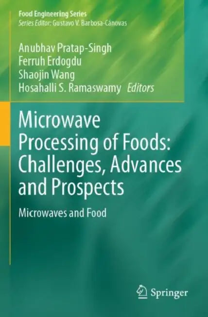 Microwave Processing of Foods: Challenges, Advances and Prospects by Anubhav Pratap Singh