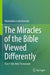 The Miracles of the Bible Viewed Differently: Part 1 the New Testament by Maximilian Ledochowski