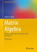 Matrix Algebra: Theory, Computations and Applications in Statistics by James E. Gentle