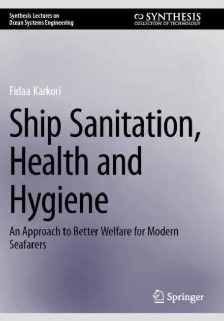 Ship Sanitation, Health and Hygiene: An Approach to Better Welfare for Modern Seafarers by Fidaa Karkori