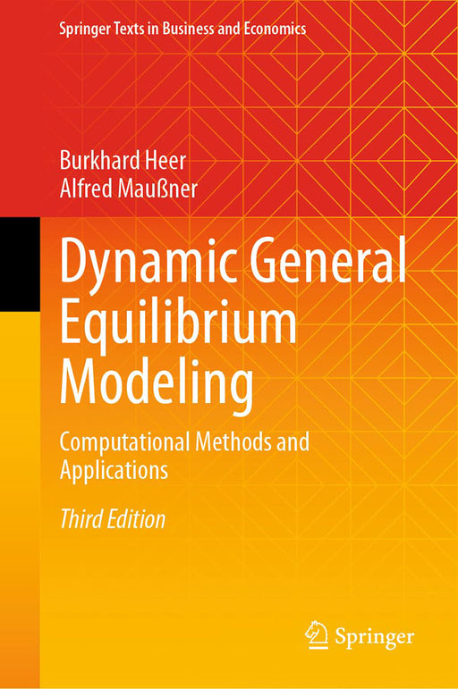 Dynamic General Equilibrium Modeling: Computational Methods and Applications by Burkhard Heer