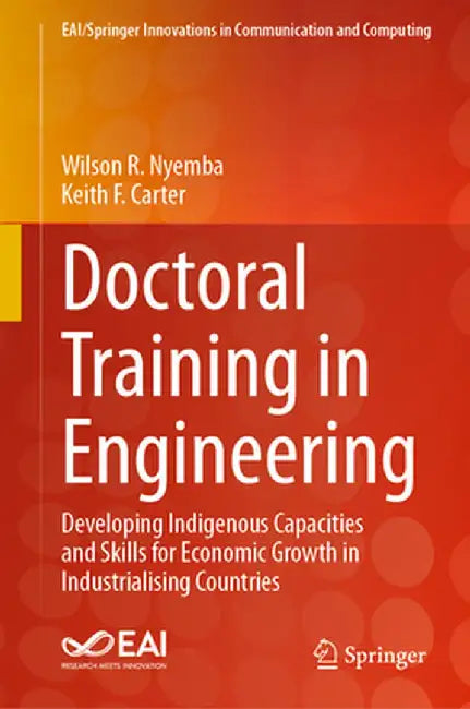 Doctoral Training in Engineering: Developing Indigenous Capacities and Skills for Economic Growth in Industrialising Countries by Wilson R. Nyemba