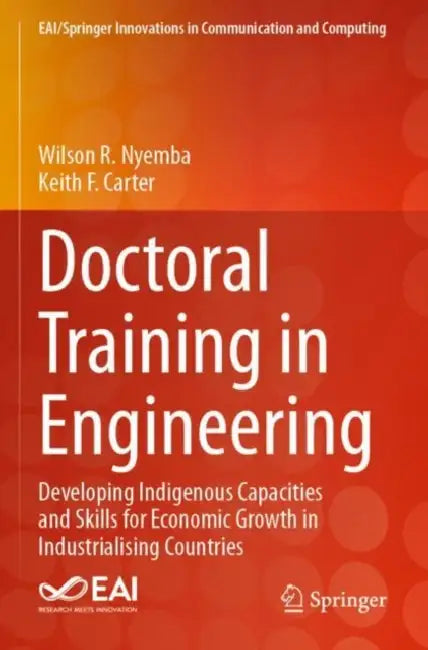 Doctoral Training in Engineering: Developing Indigenous Capacities and Skills for Economic Growth in Industrialising Countries by Wilson R. Nyemba