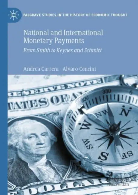 National and International Monetary Payments: From Smith to Keynes and Schmitt by Andrea Carrera