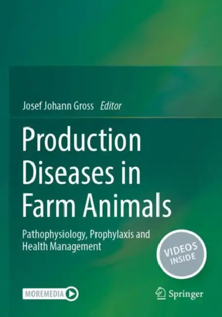 Production Diseases in Farm Animals: Pathophysiology, Prophylaxis and Health Management by Josef Johann Gross