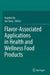 Flavor-Associated Applications in Health and Wellness Food Products by Xiaofen Du