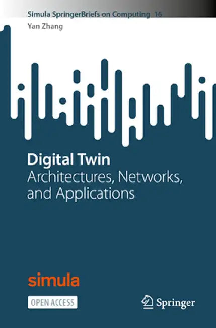 Digital Twin: Architectures, Networks, and Applications by Yan Zhang