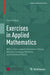 Exercises in Applied Mathematics: With a View Toward Information Theory, Machine Learning, Wavelets, and Statistical Physics by Daniel Alpay
