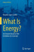 What Is Energy: An Answer Based on the Evolution of a Concept by Ricardo Lopes Coelho