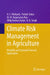 Climate Risk Management in Agriculture: Monthly and Seasonal Forecast Application by U. C. Mohanty