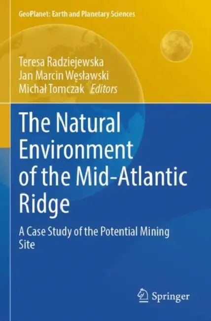 The Natural Environment of the Mid-Atlantic Ridge: A Case Study of the Potential Mining Site by Teresa Radziejewska