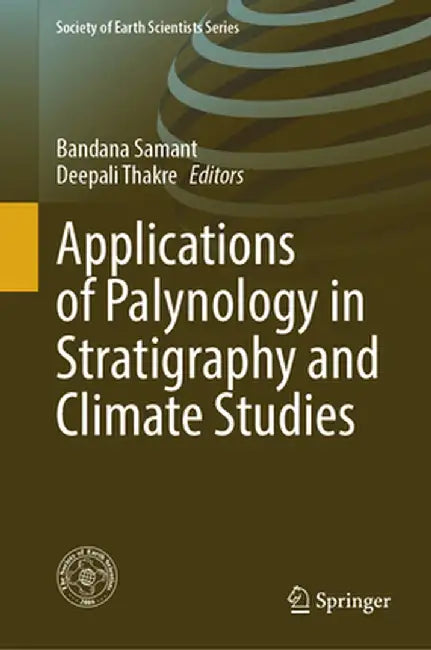 Applications of Palynology in Stratigraphy and Climate Studies by Bandana Samant