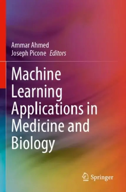 Machine Learning Applications in Medicine and Biology by Ammar Ahmed