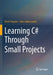 Learning C# Through Small Projects by Denis Panjuta