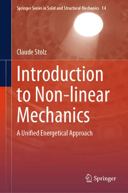 Introduction to Non-Linear Mechanics: A Unified Energetical Approach by Claude Stolz