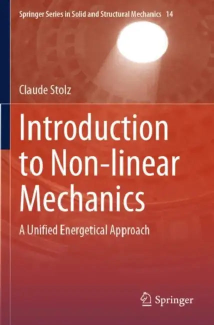 Introduction to Non-linear Mechanics: A Unified Energetical Approach by Claude Stolz
