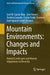 Mountain Environments: Changes and Impacts: Natural Landscapes and Human Adaptations to Diversity by José M. García-Ruiz