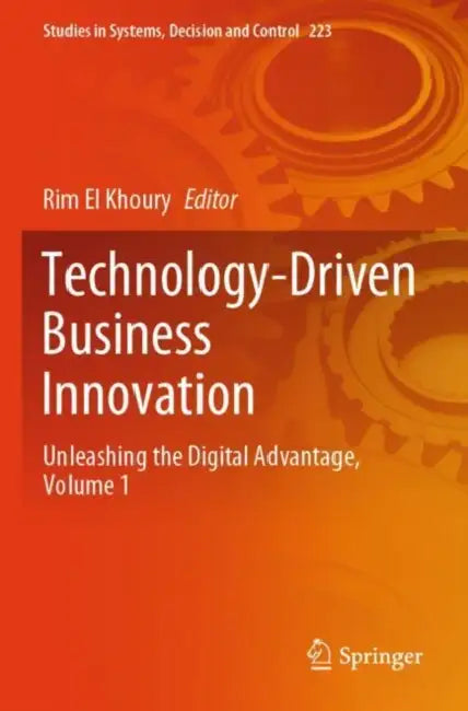 Technology-Driven Business Innovation: Unleashing the Digital Advantage by Rim El Khoury