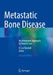 Metastatic Bone Disease: An Integrated Approach to Patient Care by R. Lor Randall