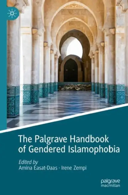The Palgrave Handbook of Gendered Islamophobia by Amina Easat-Daas
