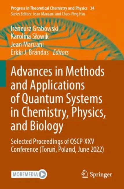 Advances in Methods and Applications of Quantum Systems in Chemistry, Physics, and Biology: Selected Proceedings of Qscp-XXV Conference (Torun, PoLand, June 2022) by Ireneusz Grabowski