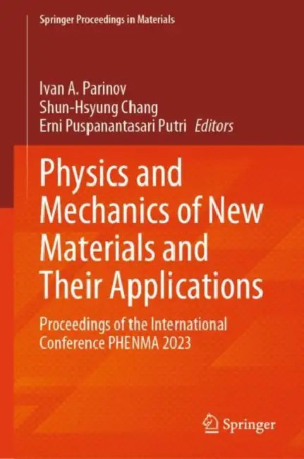 Physics and Mechanics of New Materials and Their Applications: Proceedings of the International Conference Phenma 2023 by Ivan a. Parinov