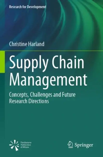 Supply Chain Management: Concepts, Challenges and Future Research Directions by Christine Harland