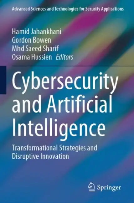 Cybersecurity and Artificial Intelligence: Transformational Strategies and Disruptive Innovation by Hamid Jahankhani