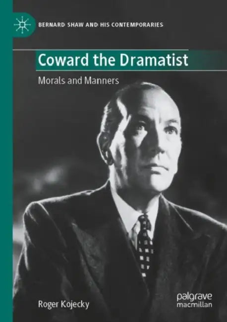 Coward the Dramatist: Morals and Manners by Roger Kojecky