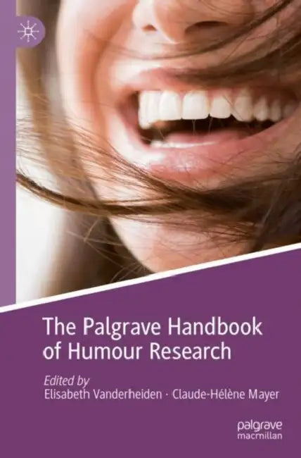 The Palgrave Handbook of Humour Research by Elisabeth Vanderheiden