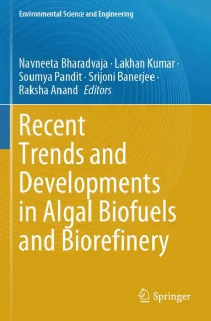 Recent Trends and Developments in Algal Biofuels and Biorefinery by Navneeta Bharadvaja