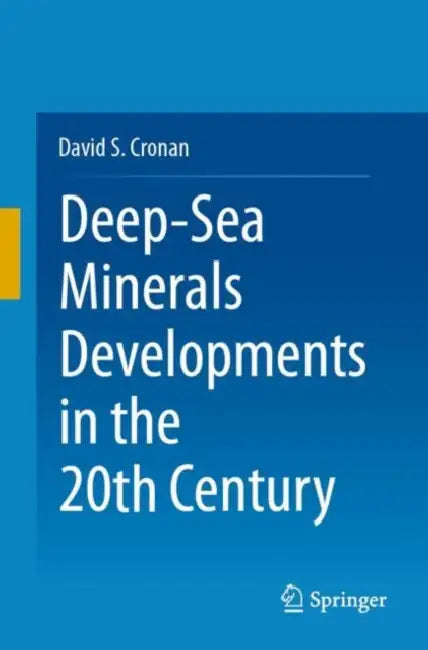 Deep-Sea Minerals Developments in the 20th Century by David S. Cronan