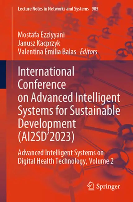 International Conference on Advanced Intelligent Systems for Sustainable Development (Ai2sd'2023): Advanced Intelligent Systems on Digital Health Tech by Mostafa Ezziyyani