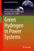 Green Hydrogen in Power Systems by Vahid Vahidinasab