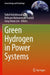 Green Hydrogen in Power Systems by Vahid Vahidinasab