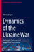 Dynamics of the Ukraine War: Diplomatic Challenges and Geopolitical Uncertainties by Viktor Jakupec