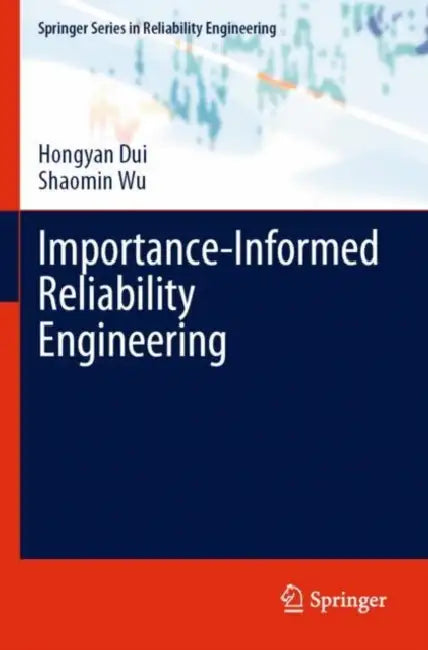 Importance-Informed Reliability Engineering by Hongyan Dui