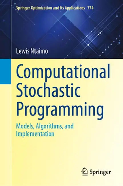 Computational Stochastic Programming: Models, Algorithms, and Implementation by Lewis Ntaimo