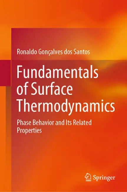 Fundamentals of Surface Thermodynamics: Phase Behavior and Its Related Properties by dos Santos, Ronaldo Gonçalves