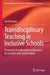 Transdisciplinary Teaching in Inclusive Schools: Promoting Transdisciplinary Education for Learners with Special Needs by Heidi Flavian