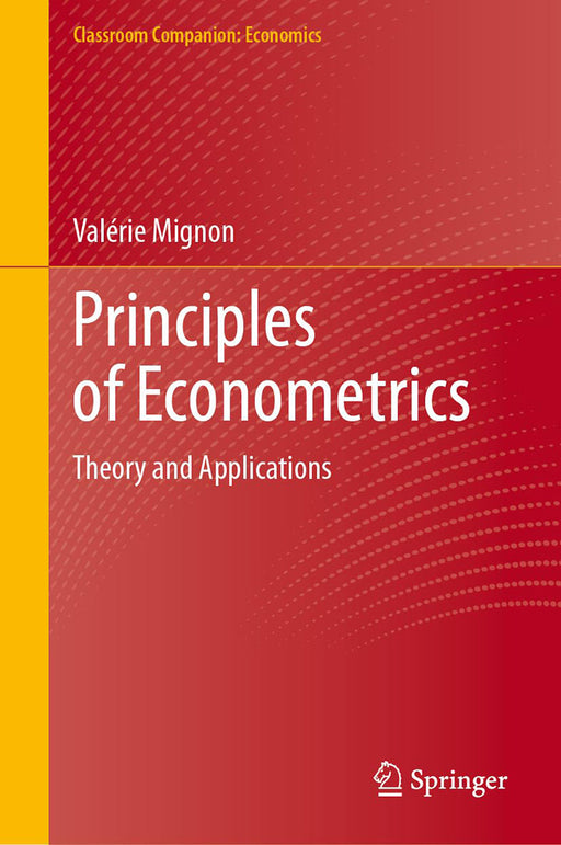 Principles of Econometrics: Theory and Applications by Valérie Mignon