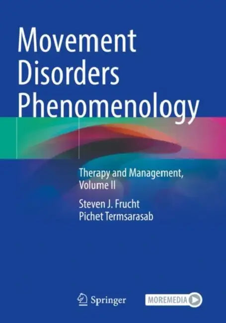 Movement Disorders Phenomenology: Therapy and Management by Steven J. Frucht