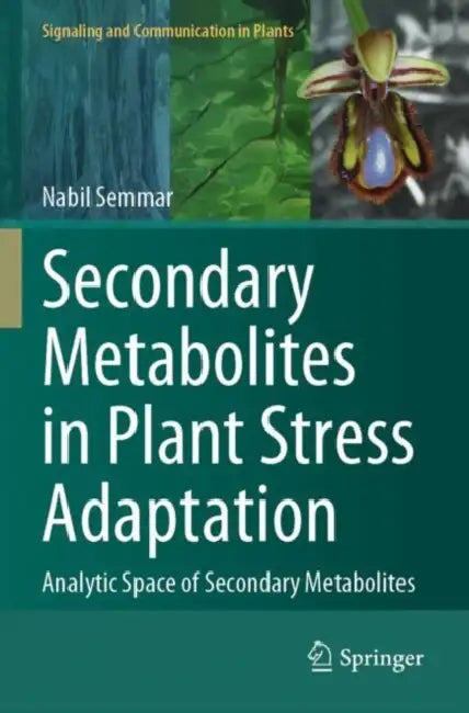 Secondary Metabolites in Plant Stress Adaptation: Analytic Space of Secondary Metabolites by Nabil Semmar