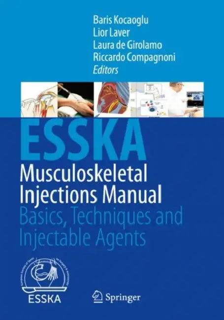 Musculoskeletal Injections Manual: Basics, Techniques and Injectable Agents by Baris Kocaoglu