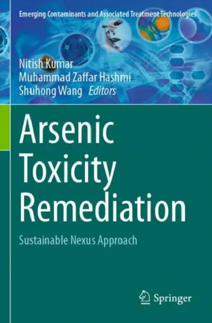 Arsenic Toxicity Remediation: Sustainable Nexus Approach by Nitish Kumar