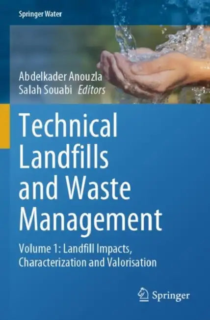 Technical Landfills and Waste Management: Landfill Impacts, Characterization and Valorisation by Abdelkader Anouzla