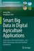 Smart Big Data in Digital Agriculture Applications: Acquisition, Advanced Analytics, and Plant Physiology-Informed Artificial Intelligence by Haoyu Niu