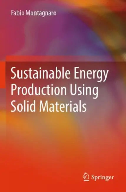 Sustainable Energy Production Using Solid Materials by Fabio Montagnaro