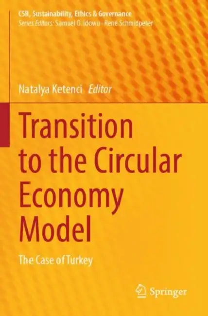 Transition to the Circular Economy Model: The Case of Turkey by Natalya Ketenci