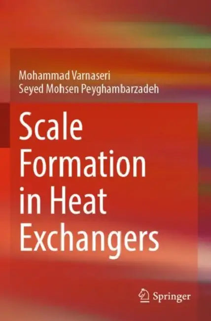 Scale Formation in Heat Exchangers by Mohammad Varnaseri